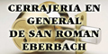 Cerrajeria en General de San Roman Eberbach