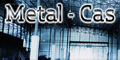 Metal-Cas